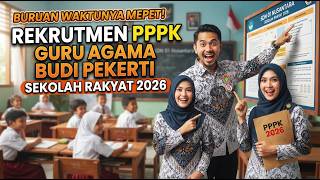 BURUAN WAKTUNYA MEPET! Rekrutmen PPPK Guru Agama dan Budi Pekerti Sekolah Rakyat 2026