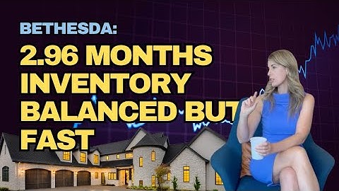 Bethesda Housing Snapshot: Balanced Market, Fast Activity