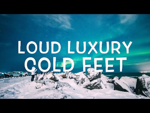 Loud Luxury - Cold Feet Lyrics - YouTube