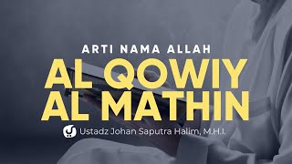 Arti Nama Allah Al Qowiy al Mathin - Ustadz Johan Saputra Halim, M.H.I.