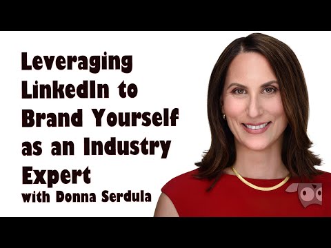 Leveraging LinkedIn to Brand Yourself as an Industry Expert with Donna Serdula