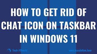 How to Get Rid of Chat Icon on Taskbar in Windows 11 screenshot 5