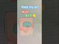🤒 rate my art work 5/?🌟 #shortsfeed #viral #art#drawing