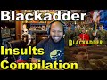 Blackadder Insults Compilation Reaction