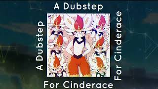 A Dubstep For Cinderace