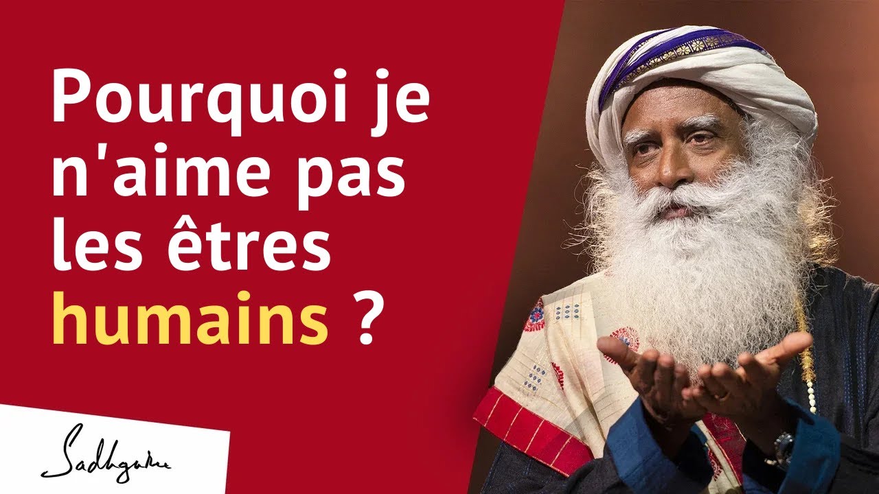 Pourquoi est-ce que je n'arrive pas à aimer les être humains ? | Sadhguru Français