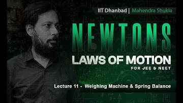 Newtons Laws of Motion (Lecture 11) Weighing Machine and Spring Balance