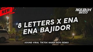 Dj Viral Tiktok || 8 Letters X Ena Ena Bajidor [Nabih Ikoo Remix]