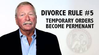 The Divorce Rules for Men: Rule 5  'Temporary Orders Become Permanent'