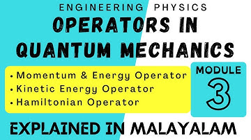 Operators in Quantum Mechanics | Quantum Mechanics | Module 3 | Engineering Physics | Target KTU