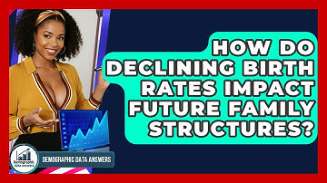 How Do Declining Birth Rates Impact Future Family Structures? - Demographic Data Answers