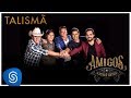 Amigos – Talismã (A História Continua) [Vídeo Oficial]