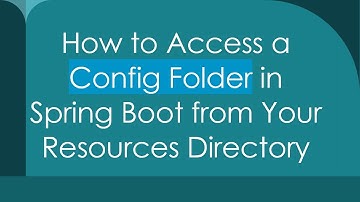 How to Access a Config Folder in Spring Boot from Your Resources Directory