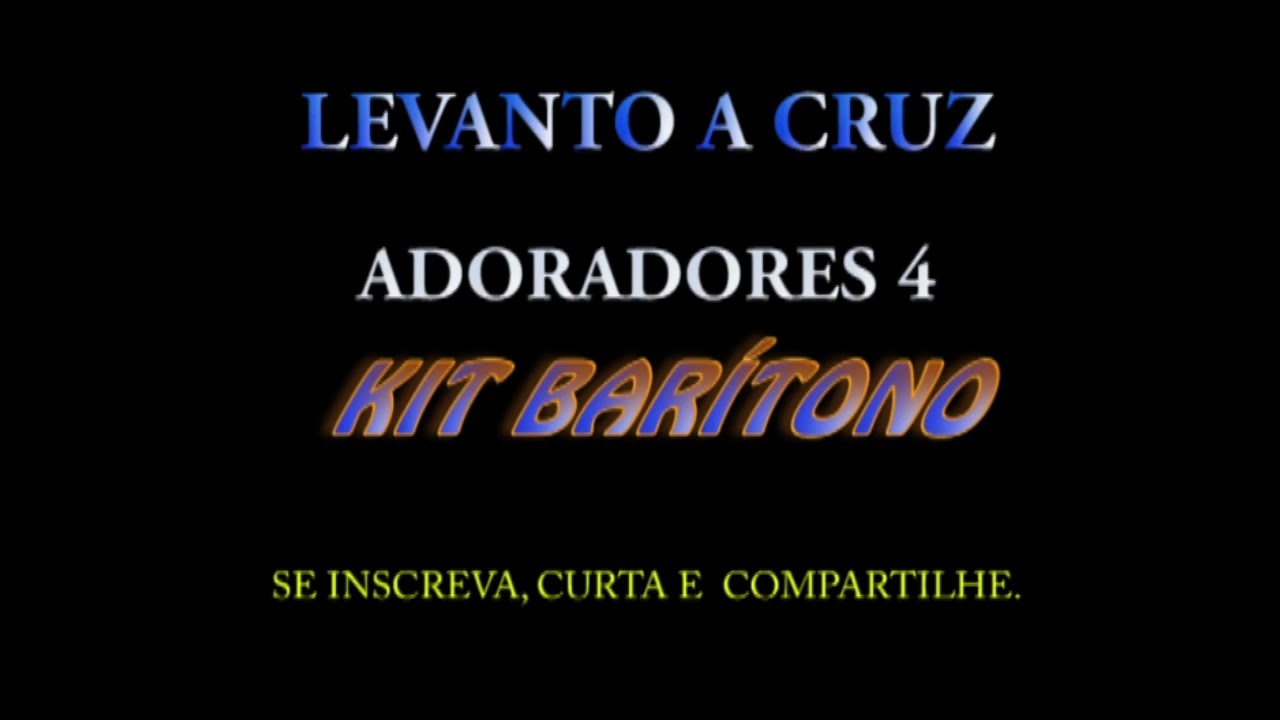 LEVANTO A CRUZ- KIT BARÍTONO- ADORADORES 4