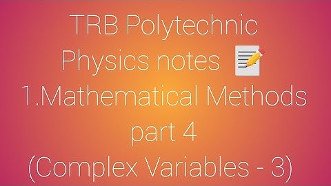 TRB Polytechnic Physics notes 📰 /Mathematical Methods part 4(Complex Variables - 3)