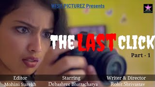 The Last Click | part -1| horror short film | Debashree Bhattacharya | Wish Picturez |