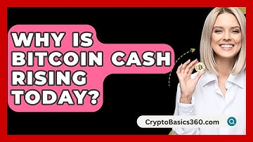 Why Is Bitcoin Cash Rising Today? - CryptoBasics360.com