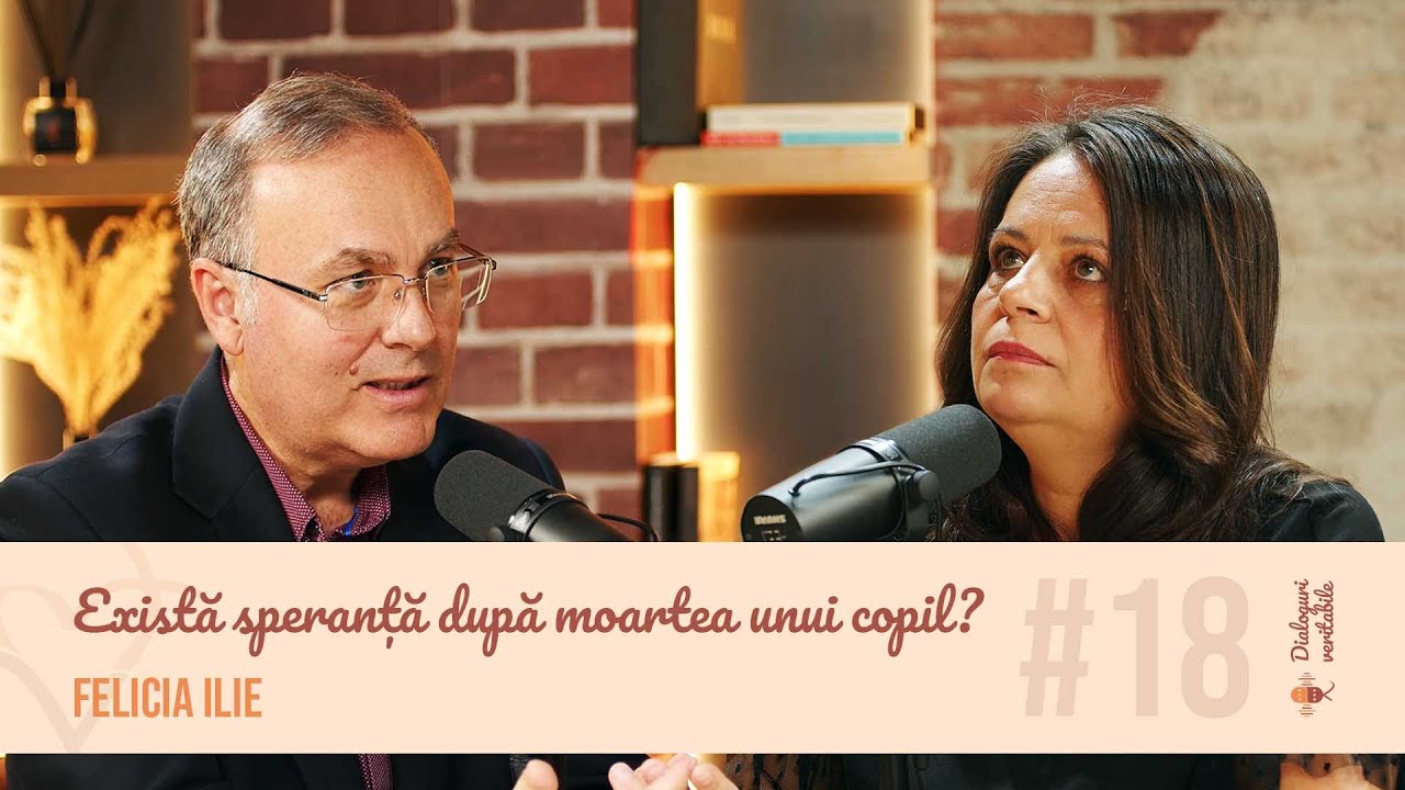 Există speranță după moartea unui copil? - Felicia Ilie, cu Isvoraș Savu | Dialoguri veritabile #18
