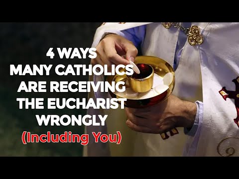 4 Ways Many Catholics Are Receiving The Eucharist Wrongly