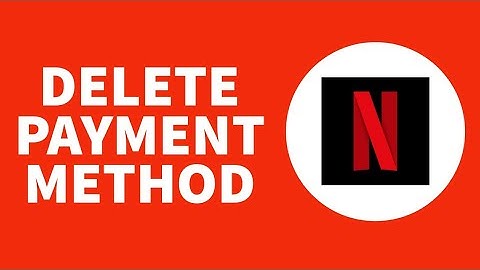 How To Remove Your Card From Netflix - 2023 (Full Guide)
