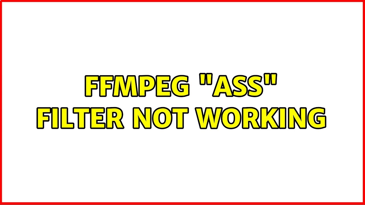 FFmpeg ass Filter Not Working YouTube Ffmpeg ass filter not working youtube