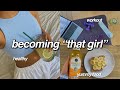 becoming "that" girl! healthy food, workout, manifesting! how to become “that girl”!