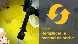 Remplacer le raccord de sortie de votre nettoyeur haute pression Kärcher