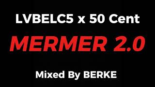 Lvbel C5 & 50 Cent - Mermer 2.0 (Mixed By Berke)