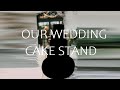 Looking for Our Wedding Cake Stand