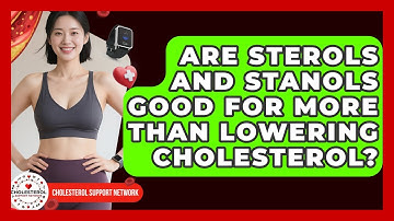 Are Sterols And Stanols Good For More Than Lowering Cholesterol? - Cholesterol Support Network