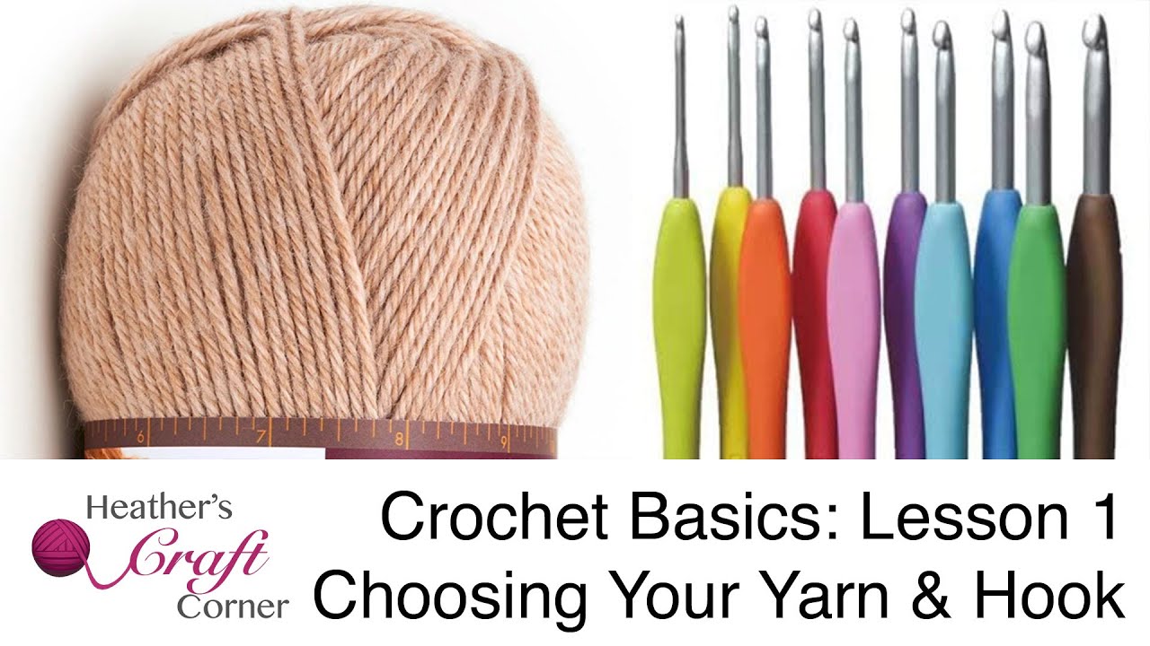 Crochet for Beginners - Lesson 1: Choosing Your Yarn & Hook 