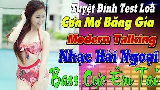 LK DÙ LÀ CƠN MƠ BĂNG GIÁ .THƯƠNG LY BIỆT . LIÊN KHÚC NEW WAVE Modern Talking TUYỆT ĐỈNH TESTLOAÊMTAI