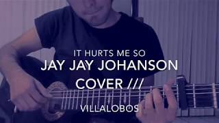 Jay Jay Johanson - It Hurts Me So (Cover by Villalobos)