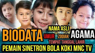 Biodata Terlengkap Pemain Sinetron Bola Koki MNCTV