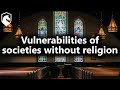 Vulnerabilities of Societies Without Religion (from Livestream #50)