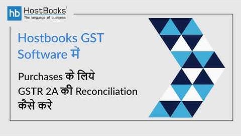 Reconciliation of GSTR 2A for Purchases with HostBooks (Hindi)