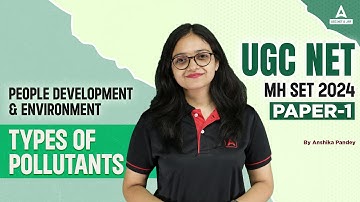 People Development And Environment UGC NET/MH SET | Types Of Pollutants By Anshika Pandey