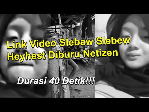 Viral Video Slebaw Slebew Seleb Tiktok Heyhest Berdurasi 40 Detik, Benarkah Video Dirinya???