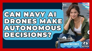 Can Navy AI Drones Make Autonomous Decisions? - Ocean Watchmen