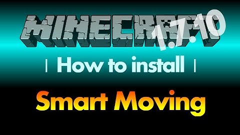 How to install Smart Moving Mod 1.7.10 for Minecraft 1.7.10 (with download link)