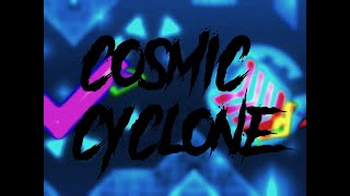 Cosmic Cyclone 100% | Extreme Demon | Geometry Dash