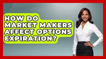 How Do Market Makers Affect Options Expiration? | Stock and Options Playbook