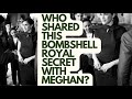 WHO SHARED THIS ROYAL SECRET WITH MEGHAN? LATEST #royal #meghanandharry #meghanmarkle