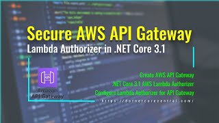 Secure Amazon API Gateway REST API using Lambda Authorizer [Written in C# and .NET Core 3.1]