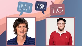 Don't Ask Tig with Tig Notaro