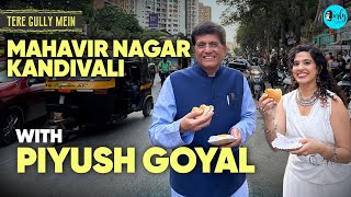 Exploring Mahavir Nagar Khau Galli With Union Minister Piyush Goyal | Ep 74 | Curly Tales