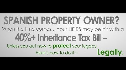 Watch How to Avoid Spanish Inheritance Tax