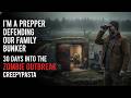 I’m a Prepper Defending Our Family Bunker 30 Days Into the Zombie Outbreak｜Creepypasta