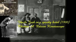 Uncle Josh in a spooky hotel (1900) : by Thomas A. Edison Kinetoscope