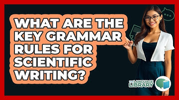 What Are The Key Grammar Rules For Scientific Writing? - The Language Library